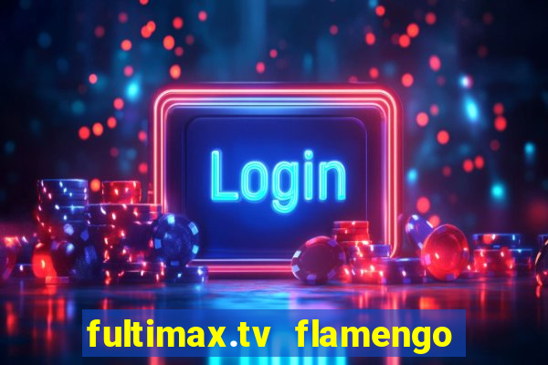 fultimax.tv flamengo ao vivo